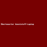 &Uuml;berteuerter Kunststoff-Laptop