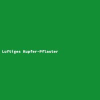 Luftiges Kupfer-Pflaster