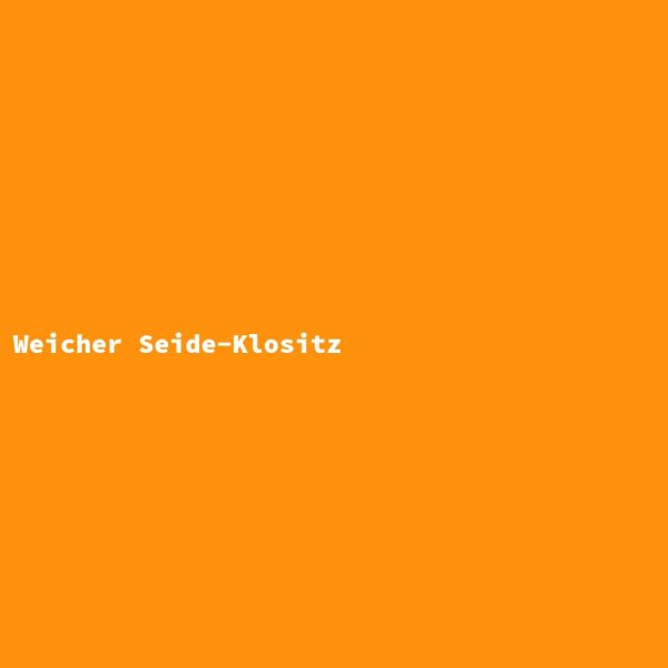 Weicher Seide-Klositz