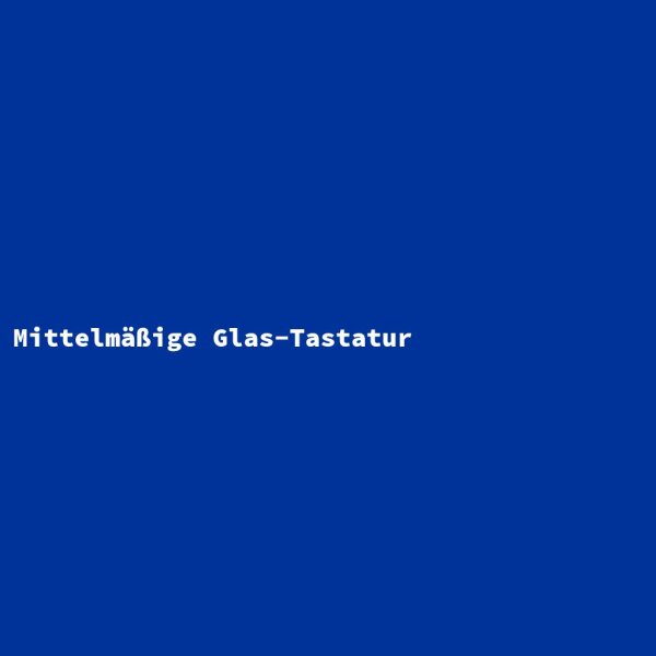 Mittelm&auml;&szlig;ige Glas-Tastatur