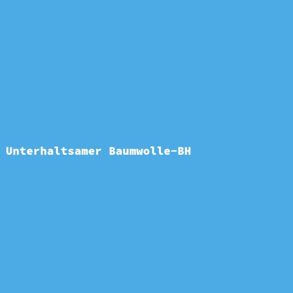Unterhaltsamer Baumwolle-BH