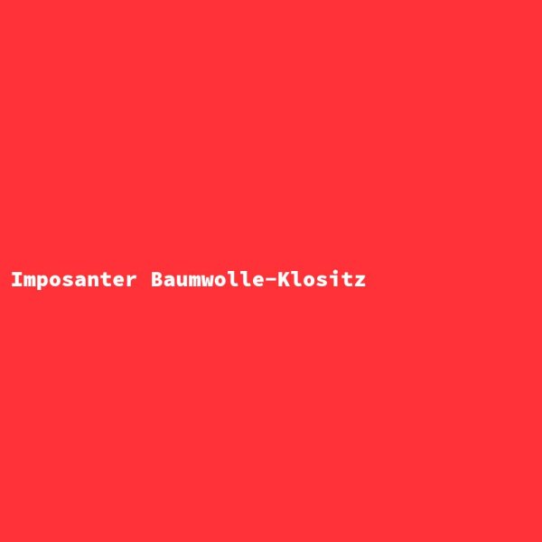 Imposanter Baumwolle-Klositz