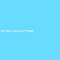 Weiches Kunststoff-Hemd