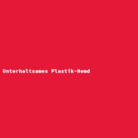 Unterhaltsames Plastik-Hemd