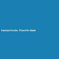 Fantastische Plastik-Bank