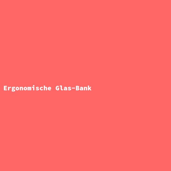 Ergonomische Glas-Bank