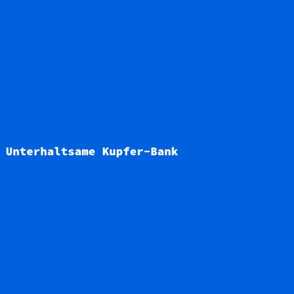 Unterhaltsame Kupfer-Bank
