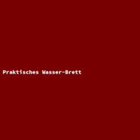 Praktisches Wasser-Brett