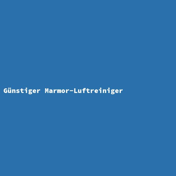 G&uuml;nstiger Marmor-Luftreiniger
